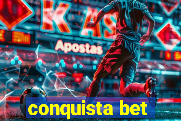 conquista bet